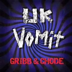 UK Vomit : Gribb & Chode